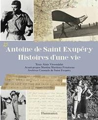 Alain Vircondelet - Antoine de Saint Exupéry : Histoires d'une vie