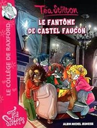 Tea Stilton - Le fantôme de Castel Faucon