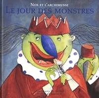 Christiane Duchesne - Stephane Jorisch - Nox et l'Archimusse : Le jour des monstres