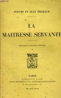 Couverture du livre La Maîtresse servante - Jerome Tharaud - Jean Tharaud