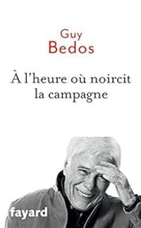 Couverture du livre A l'heure où noircit la campagne - Guy Bedos