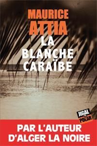 Maurice Attia - La blanche Caraïbe