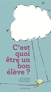 Gilles Rapaport - Emmanuelle Cueff - Laurence Salaun - C'est quoi être un bon élève ?