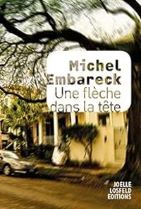 Michel Embareck - Une flèche dans la tête