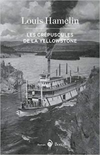 Louis Hamelin - Les crépuscules de la Yellowstone