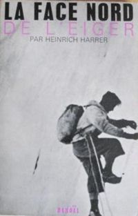 Heinrich Harrer - La face nord de l'Eiger