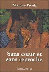 Monique Proulx - Sans coeur et sans reproche