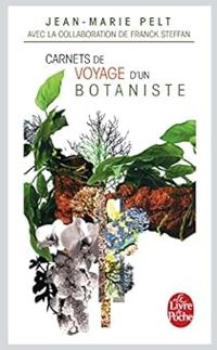 Couverture du livre Carnets de voyage d'un botaniste - Jean Marie Pelt - Franck Steffan