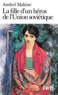 Couverture du livre La Fille d'un héros de l'Union soviétique - Andrei Makine