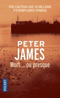 Couverture du livre Mort...ou presque - Peter James