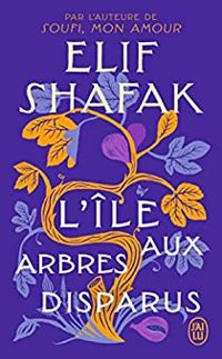 Couverture du livre L'Île aux arbres disparus - Elif Shafak