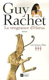 Couverture du livre La vengeance d'Horus - Guy Rachet