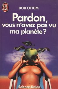 Couverture du livre Pardon, vous n'avez pas vu ma planète ? - Bob Ottum