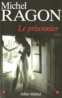 Michel Ragon - Le Prisonnier