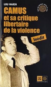 Couverture du livre Camus et sa critique libertaire de la violence - Lou Marin