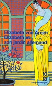 Couverture du livre Elizabeth et son jardin allemand - Elizabeth Von Arnim