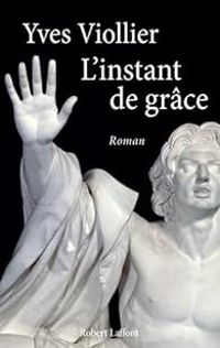 Couverture du livre L'instant de grâce - Yves Viollier