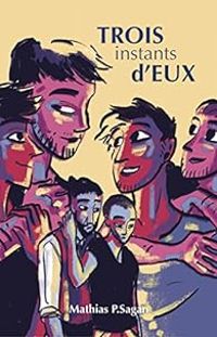 Mathias P Sagan - Trois Instants d'Eux