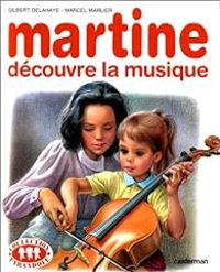 Gilbert Delahaye - Marcel Marlier - Martine découvre la musique