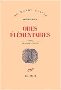 Pablo Neruda - Odes élémentaires