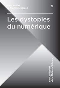 Marc Atallah - Frederic Jaccaud - Les dystopies du numérique