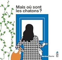 Martine Perrin - Mais où sont les chatons ?