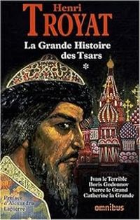 Couverture du livre La grande histoire des tsars - Henri Troyat