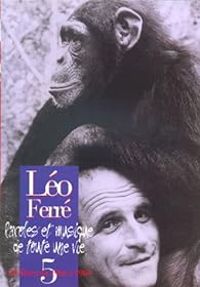 Leo Ferre - Léo Ferré Paroles et Musique de toute une vie 