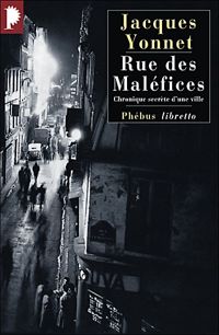 Jacques Yonnet - Rue des maléfices : Chronique secrète d'une ville