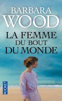 Couverture du livre La femme du bout du monde - Barbara Wood