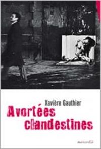 Xaviere Gauthier - Avortées clandestines