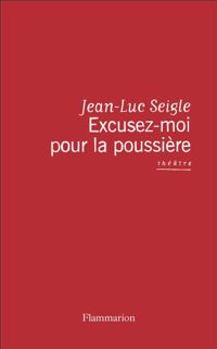 Jean-luc Seigle - Excusez-moi pour la poussière