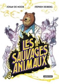 Couverture du livre Les sauvages animaux - Stephen Desberg - Johan De Moor