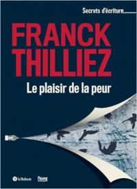 Couverture du livre Le plaisir de la peur - Franck Thilliez