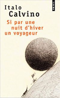 Couverture du livre Si par une nuit d'hiver un voyageur - Italo Calvino