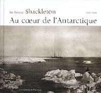 Ernest Shackleton - Au coeur de l'Antarctique