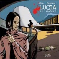 Couverture du livre Lucia au Havre - Alep  - Deloupy 