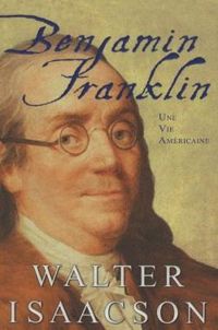 Couverture du livre Benjamin Franklin : Une Vie Américaine - Walter Isaacson