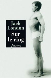 Couverture du livre Sur le ring - Jack London