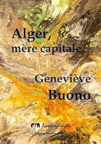 Couverture du livre Alger, mère capitale - Genevieve Buono