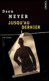 Couverture du livre Jusqu'au dernier - Deon Meyer