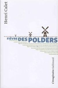 Henri Calet - Fièvre des polders