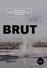 Nancy Huston - Rudy Wiebe - Melina Laboucan Massimo - David Dufresne - Naomi Klein - Brut