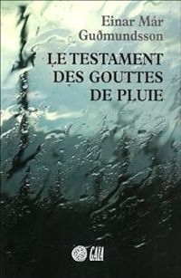 Couverture du livre Le testament des gouttes de pluie - Einar Mar Gudmundsson