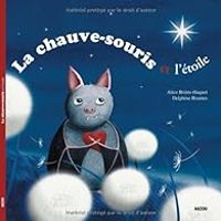 Alice Briere Haquet - Delphine Brantus - La Chauve souris et l'étoile