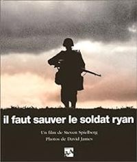 Steven Spielberg - Il faut sauver le soldat ryan le livre du film