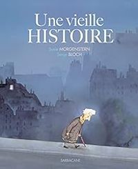 Susie Morgenstern - Serge Bloch - Une vieille histoire