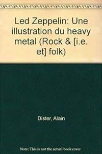 Alain Dister - Led Zeppelin : une illustration du Heavy Métal