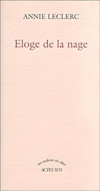 Couverture du livre Eloge de la nage - Annie Leclerc