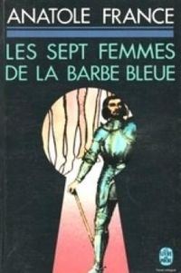 Anatole France - Les Sept femmes de la Barbe-Bleue